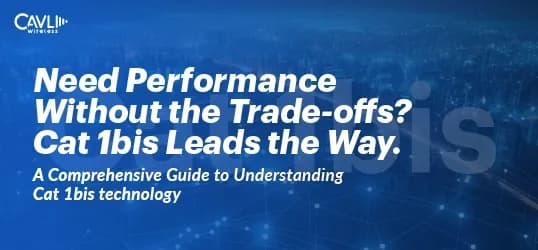 The Ultimate Guide to LTE Cat 1bis Technology