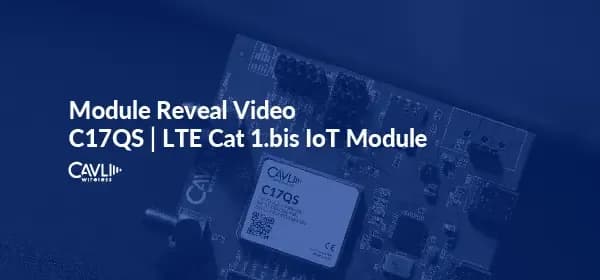 Cavli's C17QS LTE Cat 1bis Module video