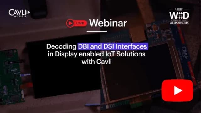 Decoding DBI & DSI Interfaces in Display-enabled IoT Solutions with Cavli