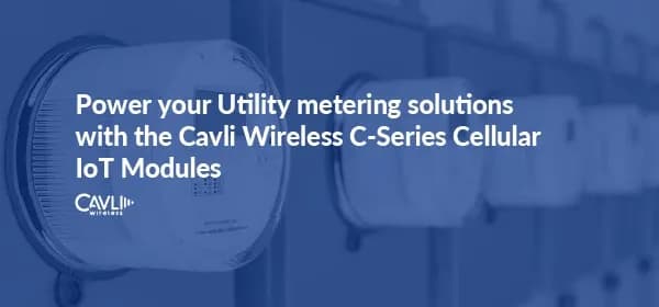 Empower Utility Metering with Cavli C-Series IoT Modules