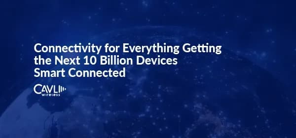 Connectivity for Everything | Smartly Linking the Next 10 Billion Devices