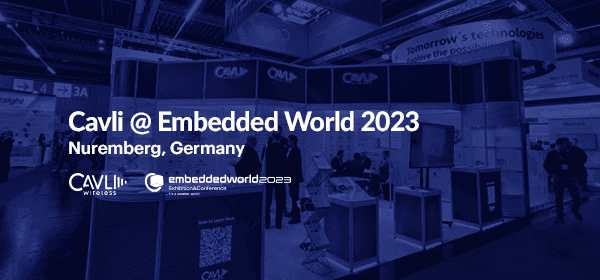 Cavli at Embedded World 2023