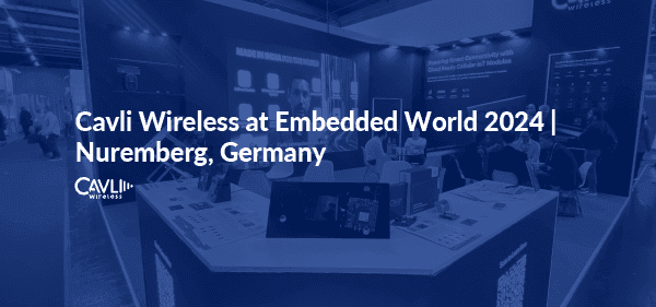 Cavli Wireless at Embedded World 2024