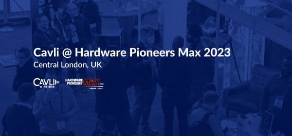 Cavli at Hardware Pioneer Max 2023