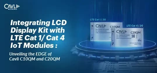 Integrating LCD Display Kit with LTE Cat1 Cat4 IoT Modules