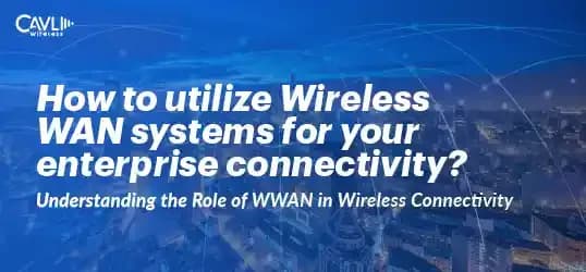 WWAN Wireless Wide Area Network Overview