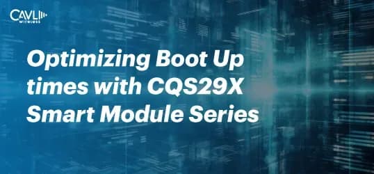 Optimizing Boot Times with CQS29X Smart Module Series