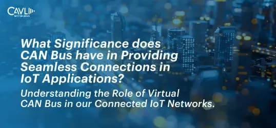 Virtual CAN: Enhancing IoT in Automotive & Industrial Applications | Benefits & Use Cases