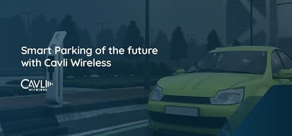 Future of Parking Spaces | Explore with Cavli Wireless