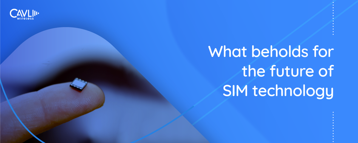 revolutionization of SIM technology