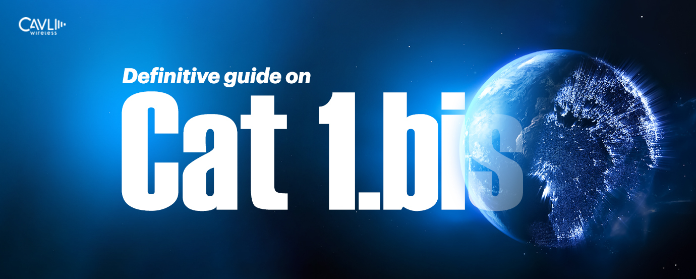 The Ultimate Guide to LTE Cat 1.bis Technology